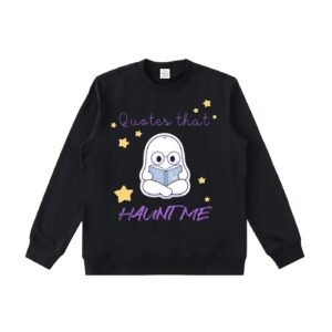 Quotes that Haunt Me Sweatshirt